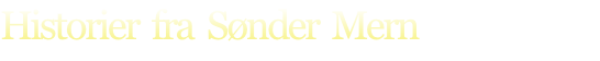 Historier  fra  Sønder  Mern
