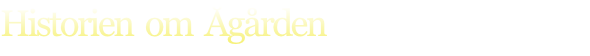 Historien  om  Ågården
