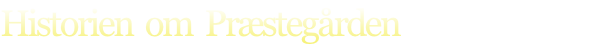 Historien  om  Præstegården
